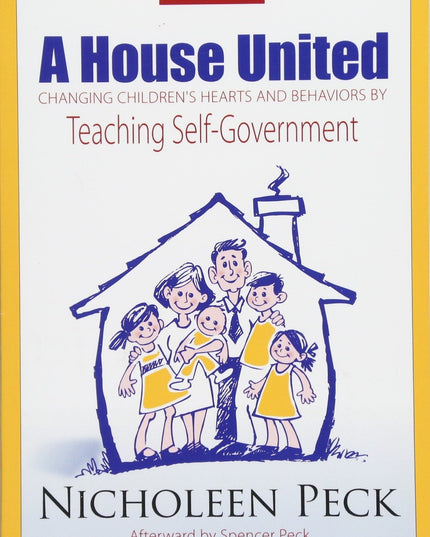 A House United: Changing Children's Hearts and Behaviors by Teaching Self Gover