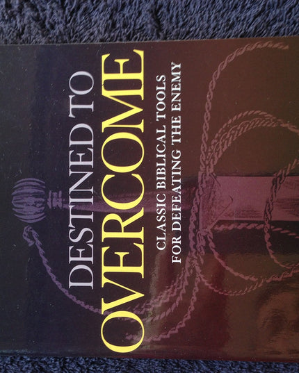 Destined to Overcome: Exercising Your Spiritual Authority