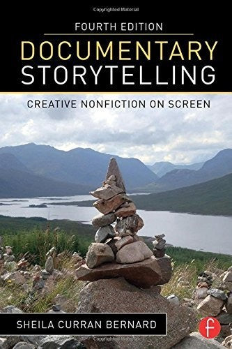 Documentary Storytelling: Creative Nonfiction on Screen by Sheila Curran Bernar