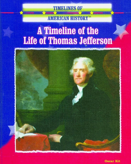 A Timeline of the Life of Thomas Jefferson (Timelines of American History)