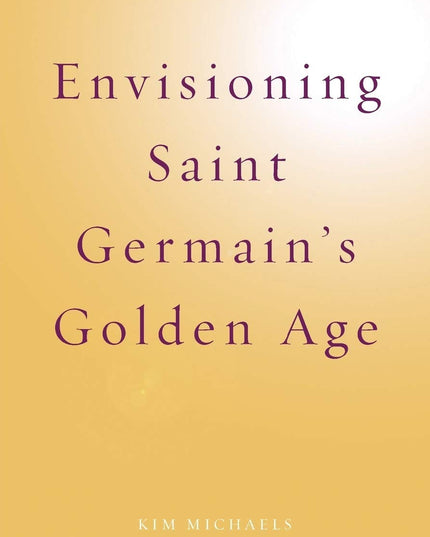 Envisioning Saint Germain's Golden Age (Spiritualising the World)