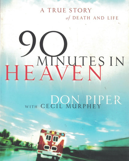 90 Minutes in Heaven: A True Story of Death and Life
