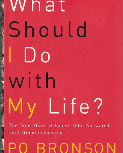What Should I Do With My Life: The True Story of People Who Answered the Ultima