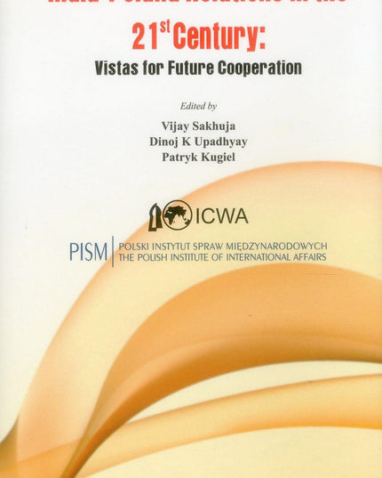 India Poland Relations in the 21st Century: Vistas for Future Cooperation