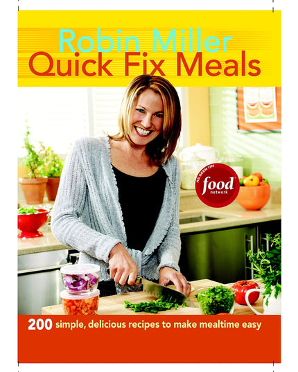 Quick Fix Meals: 200 Simple, Delicious Recipes to Make Mealtime Eas