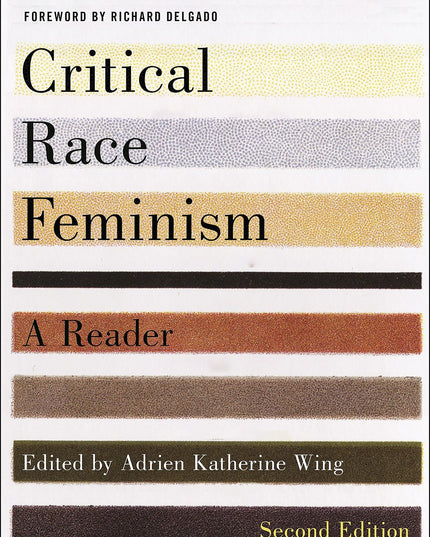Critical Race Feminism, Second Edition: A Reader (Critical America, 73)