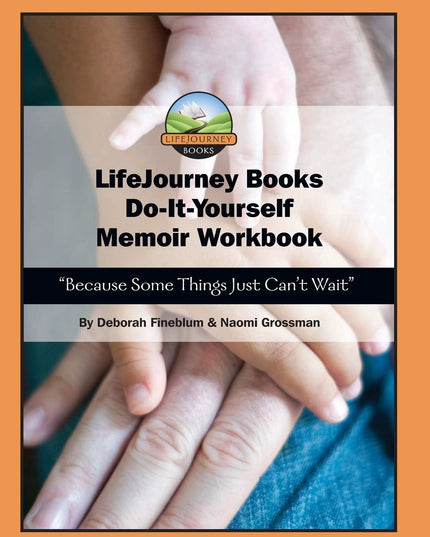 LifeJourney Book's Do-It-Yourself Memoir Workbook: "Because Some Things Just Ca