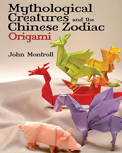 Mythological Creatures and the Chinese Zodiac Origami (Dover Crafts: Origami &