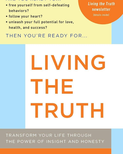 Living the Truth: Transform Your Life Through the Power of Insight and Honesty