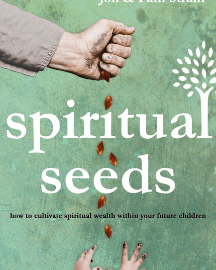 Spiritual Seeds: How to Cultivate Spiritual Wealth Within Your Future Children