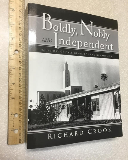 Boldly, Nobly and Indedpendent: A History of the California Los Angeles Mission