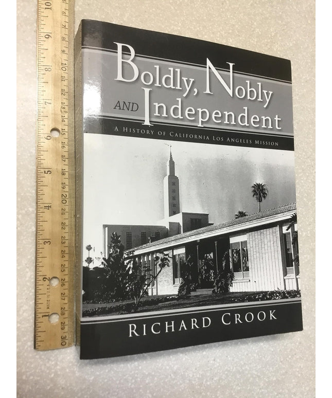 Boldly, Nobly and Indedpendent: A History of the California Los Angeles Mission