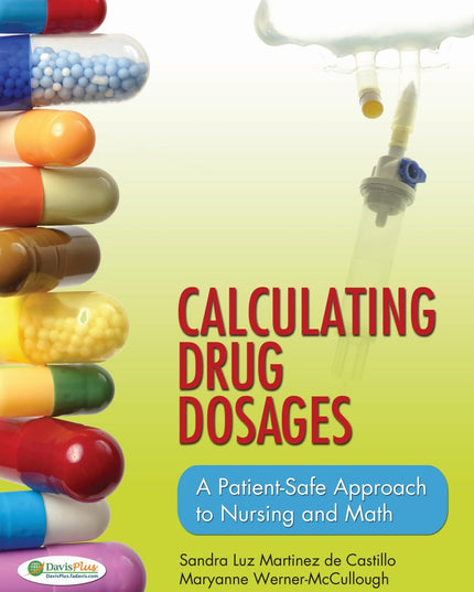 Calculating Drug Dosages: A Patient-Safe Approach to Nursing and Math