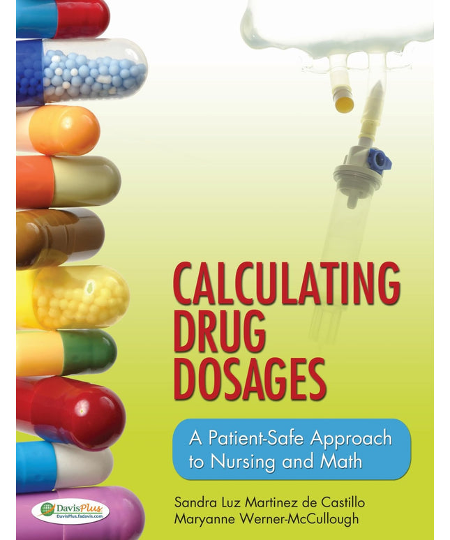 Calculating Drug Dosages: A Patient-Safe Approach to Nursing and Math