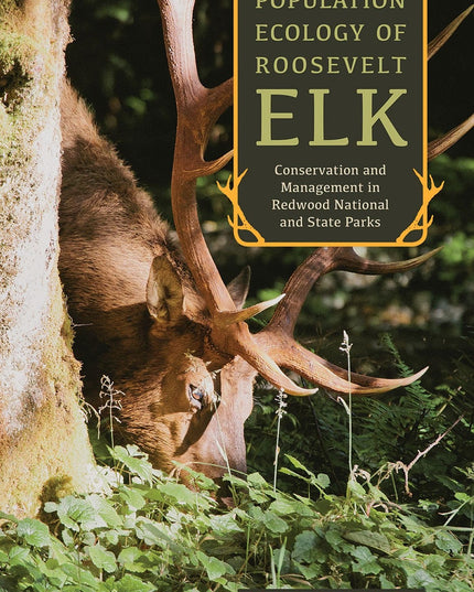 Population Ecology of Roosevelt Elk: Conservation and Management in Redwood Nat