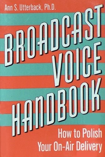 Broadcast Voice Handbook How to Polish Your On-Air Delivery