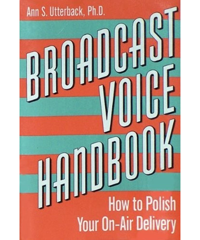 Broadcast Voice Handbook How to Polish Your On-Air Delivery
