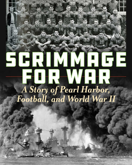 Scrimmage for War: A Story of Pearl Harbor, Football, and World War II