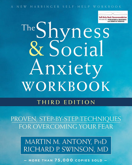 The Shyness and Social Anxiety Workbook: Proven, Step-by-Step Techniques for Ov