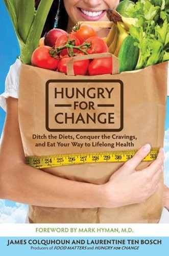 Hungry for Change: Ditch the Diets, Conquer the Cravings, and Eat Your Way to L