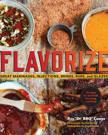 Flavorize: Great Marinades, Injections, Brines, Rubs, and Glazes (Marinate Cook