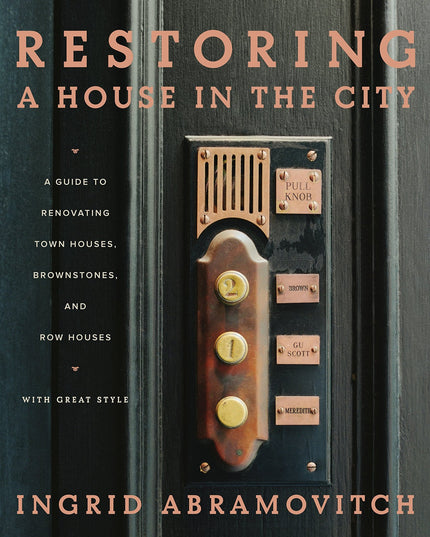 Restoring a House in the City: A Guide to Renovating Townhouses, Brownstones, a