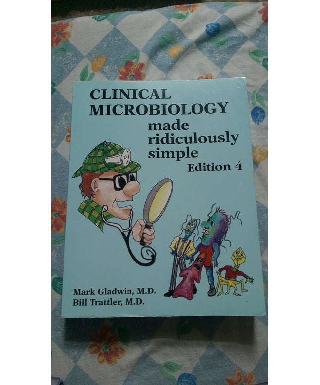Clinical Microbiology Made Ridiculously Simple (Edition 4)