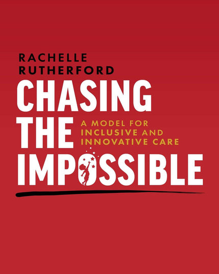 Chasing the Impossible: A Model for Inclusive and Innovative Care