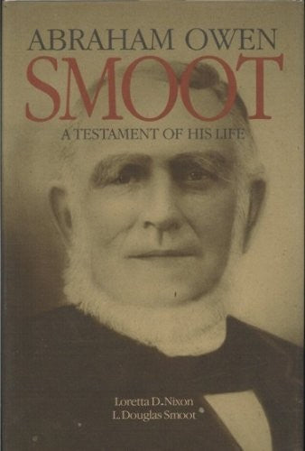 Abraham Owen Smoot. A Testament of His Life. A Collection of Essays and Materia