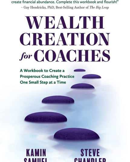 Wealth Creation for Coaches: A Workbook to Create a Prosperous Coaching Practic