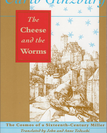 The Cheese and the Worms: The Cosmos of a Sixteenth-Century Miller