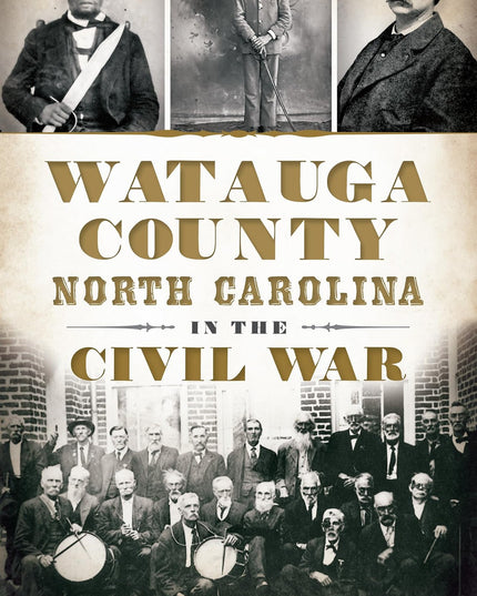 Watauga County, North Carolina, in the Civil War (Civil War Series)