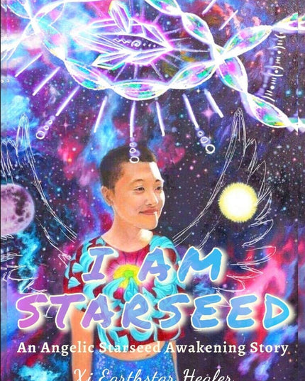 I Am Starseed: Initiating the Starseed Mission on Earth