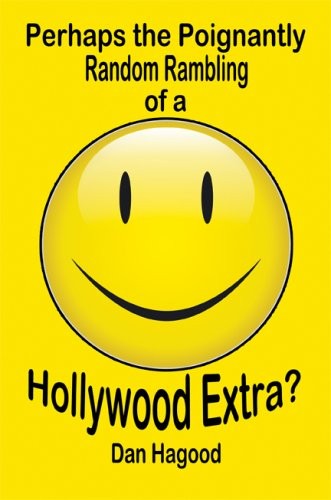 Perhaps the Poignantly Random Rambling of a Hollywood Extra?