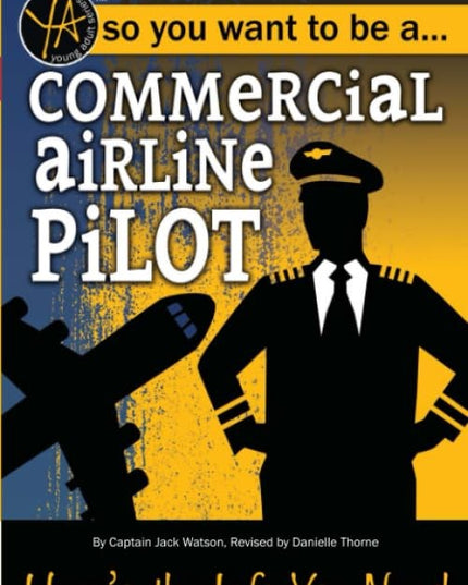 So You Want to Be a Commercial Airline Pilot Here's the Info You Need (Young Ad