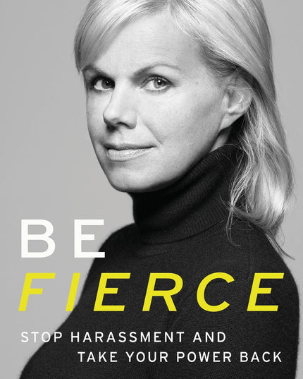 Be Fierce: Stop Harassment and Take Your Power Back