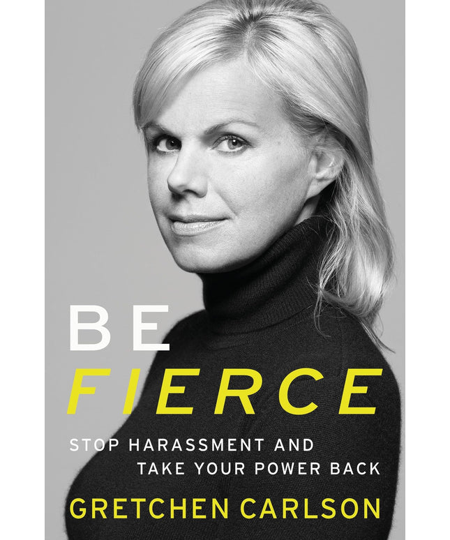 Be Fierce: Stop Harassment and Take Your Power Back