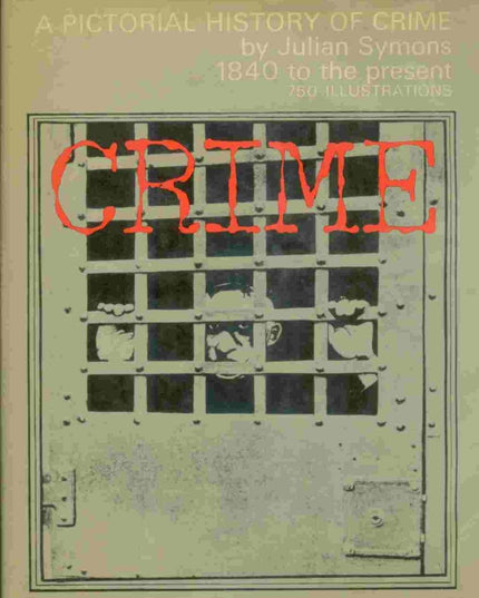 CRIME A Pictorial History of Crime 1840 to the Present