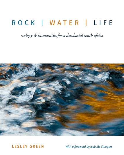 Rock | Water | Life: Ecology and Humanities for a Decolonial South Africa