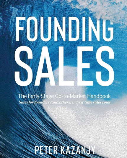 Founding Sales: The Early Stage Go-to-Market Handbook