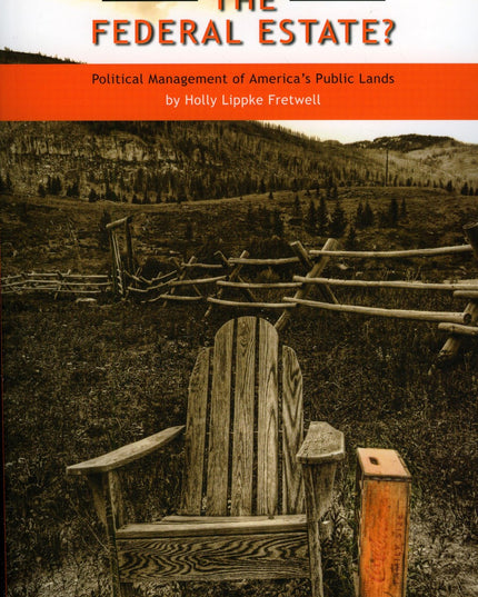 Who Is Minding the Federal Estate?: Political Management of America's Public La