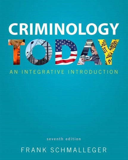 Criminology Today: An Integrative Introduction