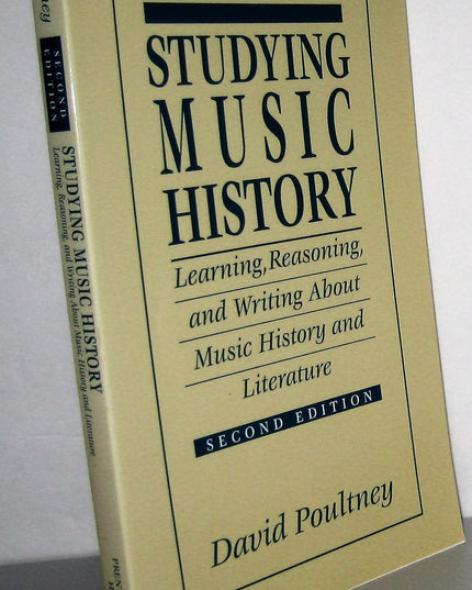 Studying Music History: Learning, Reasoning, and Writing About Music History an