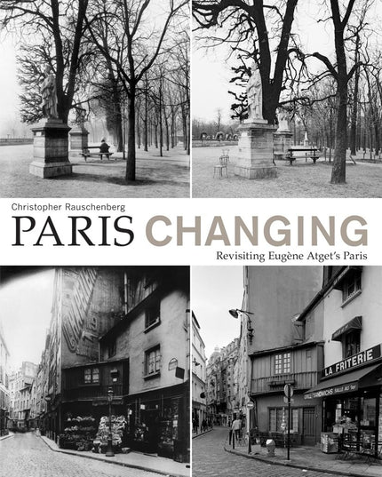 Paris Changing: Revisiting Eugène Atget’s Paris