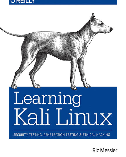 Learning Kali Linux: Security Testing, Penetration Testing, and Ethical Hacking