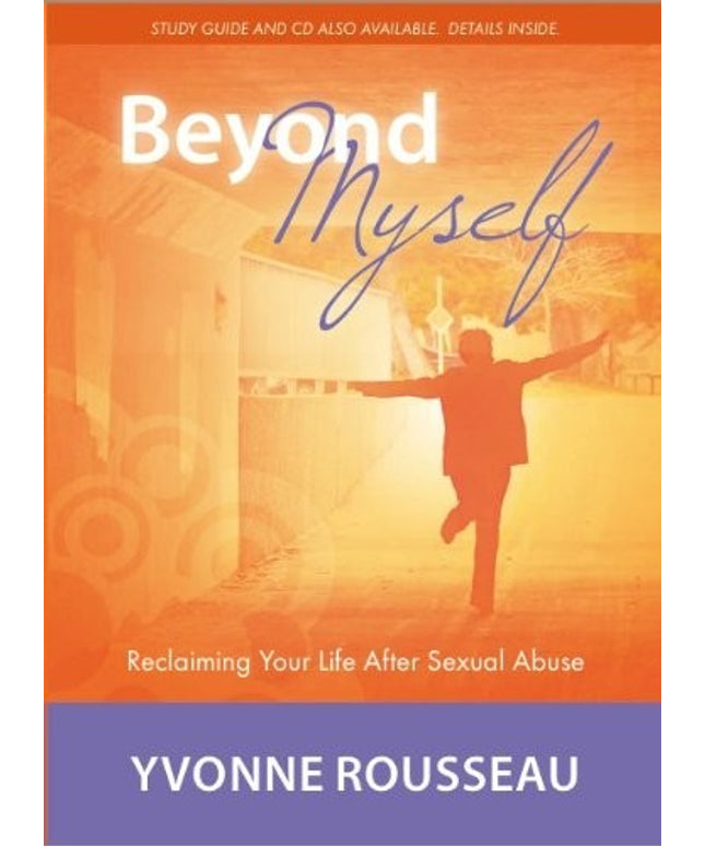 Beyond Myself: Reclaiming Your Life After Sexual Abuse by Yvonne Rousseau (2013