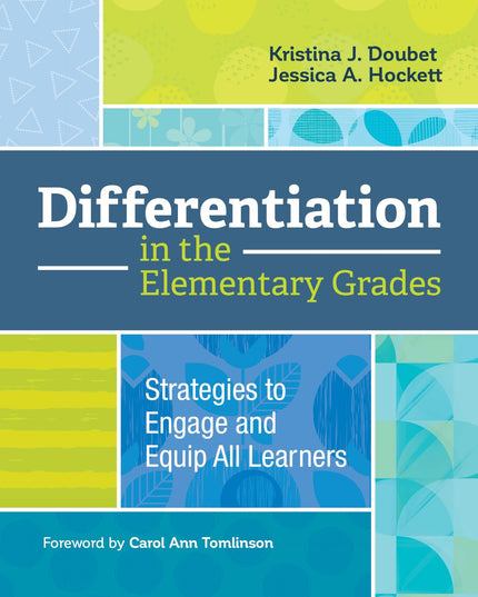 Differentiation in the Elementary Grades: Strategies to Engage and Equip All Le