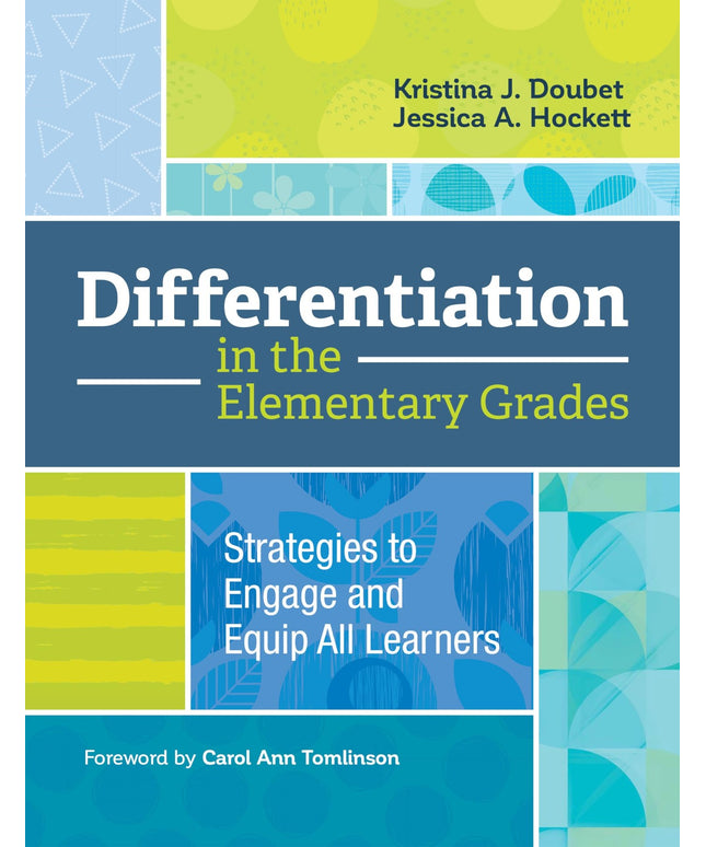 Differentiation in the Elementary Grades: Strategies to Engage and Equip All Le