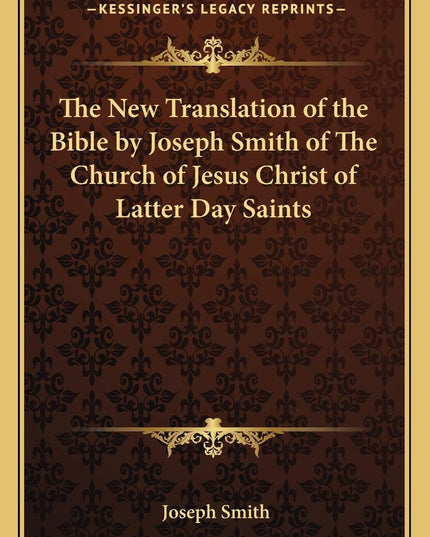 The New Translation of the Bible by Joseph Smith of The Church of Jesus Christ