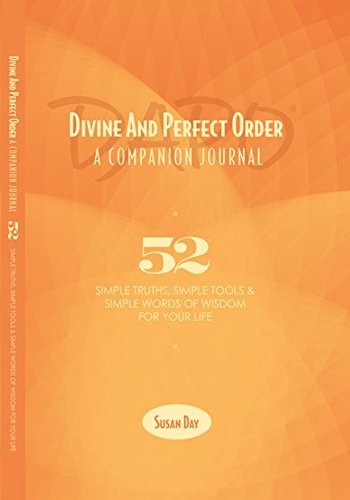 Divine And Perfect Order, A Companion Journal: 52 Simple Truths, Simple Tools &